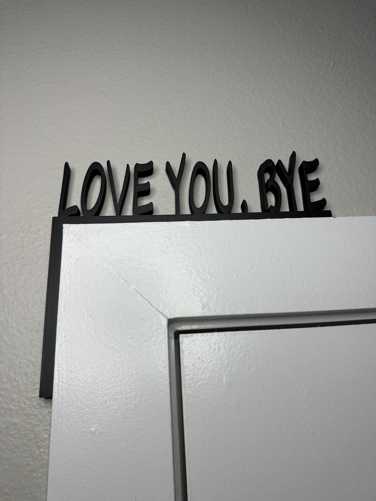 LOVE YOU, BYE Door Frame Sign: 3D Printed Farewell Decor