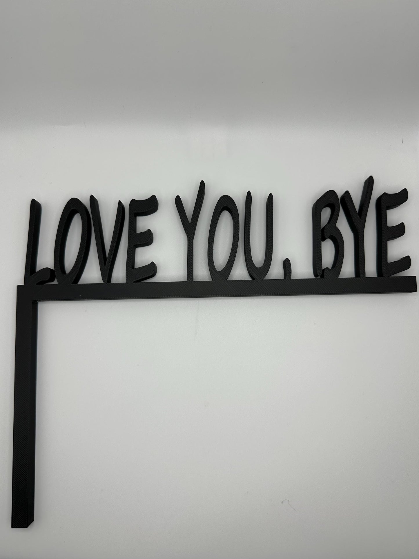 LOVE YOU, BYE Door Frame Sign: 3D Printed Farewell Decor